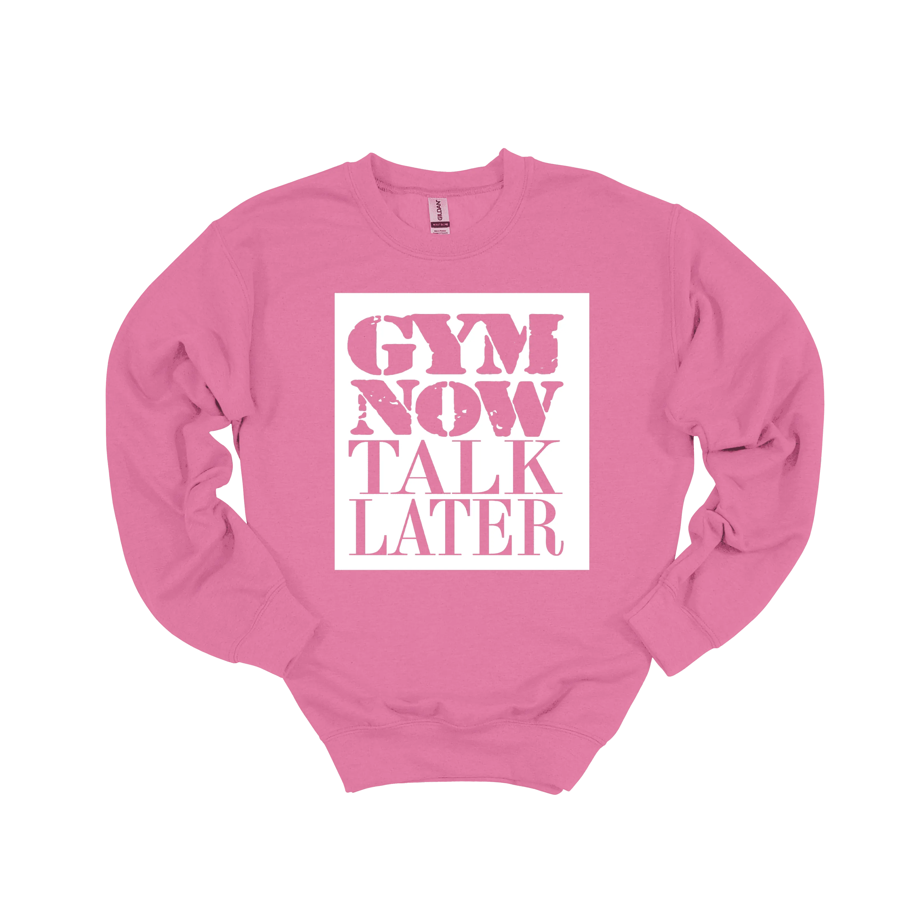 Gym Now Talk Later Sweatshirt