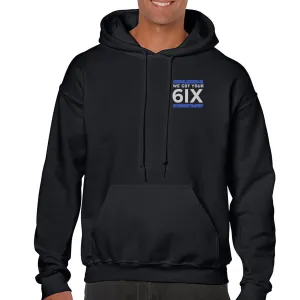 Hoodie - We Got Your 6IX