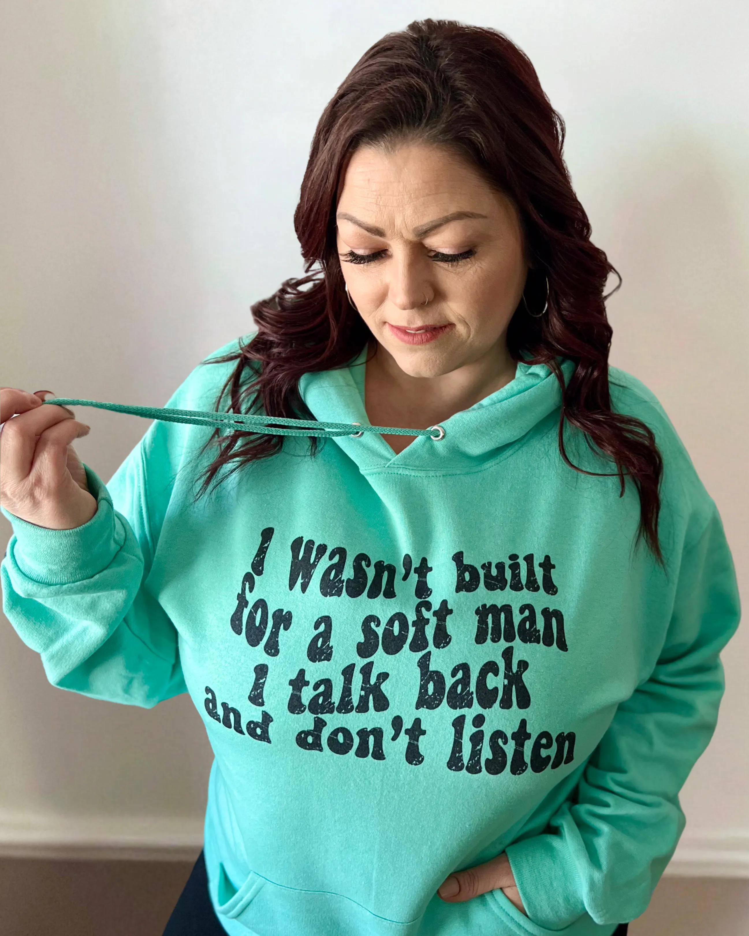 I wasn't built for a soft man I talk back and don't listen | sweatshirt