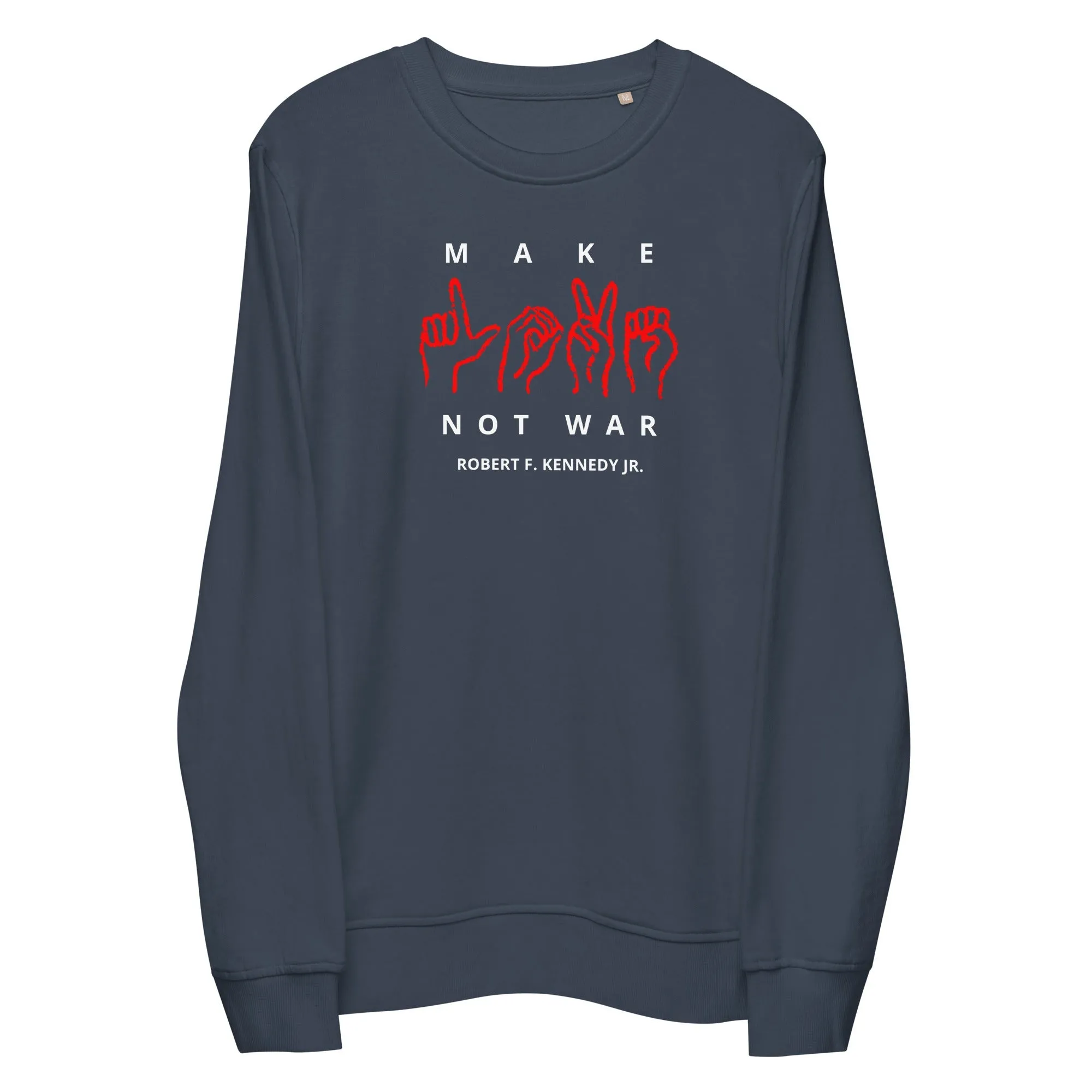 Make Love Not War Unisex Organic Sweatshirt