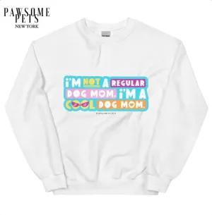 SWEATSHIRT - I'M NOT A REGULAR DOG MOM.I'M A COOL DOG MOM